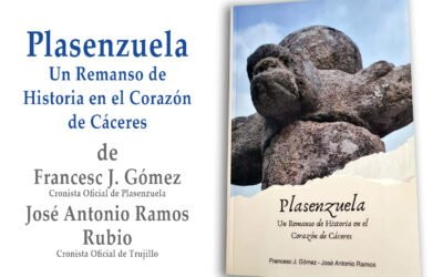 Libro recomendado: Plasenzuela, Un Remanso de Historia en el Corazón de Cáceres, de Francesc J Gómez y José Antonio Ramos Rubio